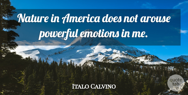 Italo Calvino Quote About America, Arouse, Nature: Nature In America Does Not...