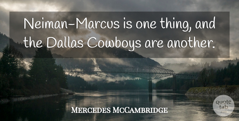 Mercedes McCambridge Quote About Cowboy, Dallas, Dallas Cowboy: Neiman Marcus Is One Thing...