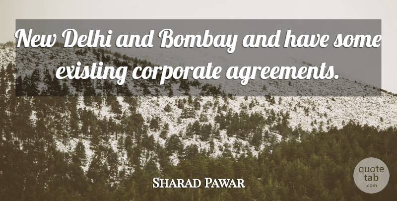 Sharad Pawar Quote About Bombay, Corporate, Delhi, Existing: New Delhi And Bombay And...