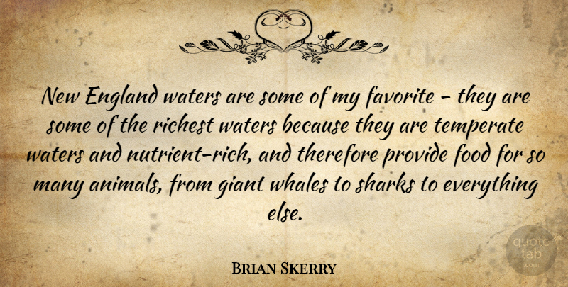 Brian Skerry Quote About England, Favorite, Food, Giant, Provide: New England Waters Are Some...
