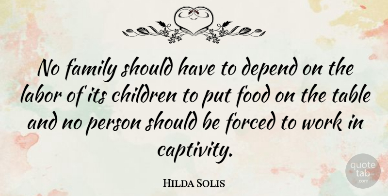 Hilda Solis Quote About Children, Should Have, Tables: No Family Should Have To...