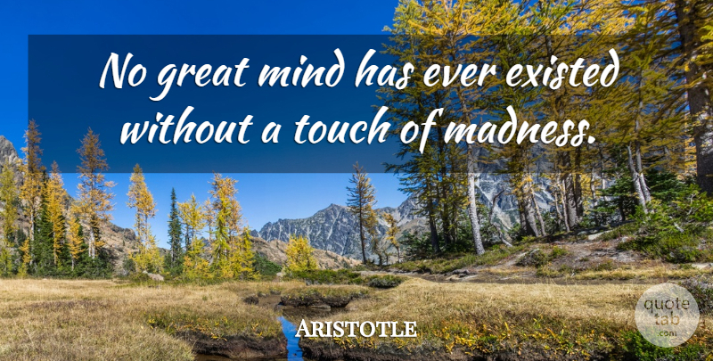 Aristotle Quote About Inspirational, Motivational, Self: No Great Mind Has Ever...