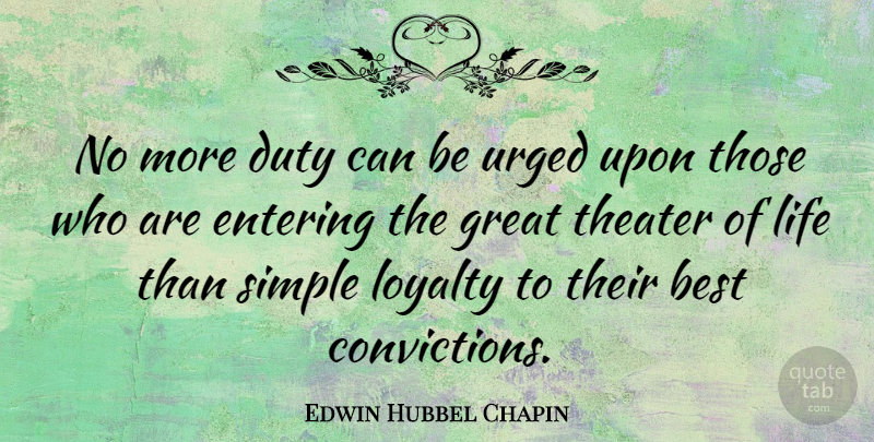 Edwin Hubbel Chapin Quote About Loyalty, Simple, Self Respect: No More Duty Can Be...