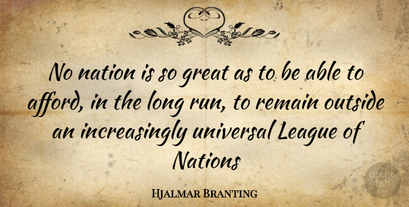 Hjalmar Branting Quote About Running, League, Long: No Nation Is So Great...