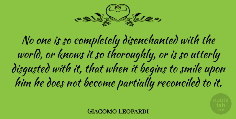 Giacomo Leopardi Quote About Happiness, Laughter, Joy: No One Is So Completely...