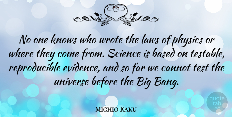 Michio Kaku Quote About Law, Tests, Bangs: No One Knows Who Wrote...