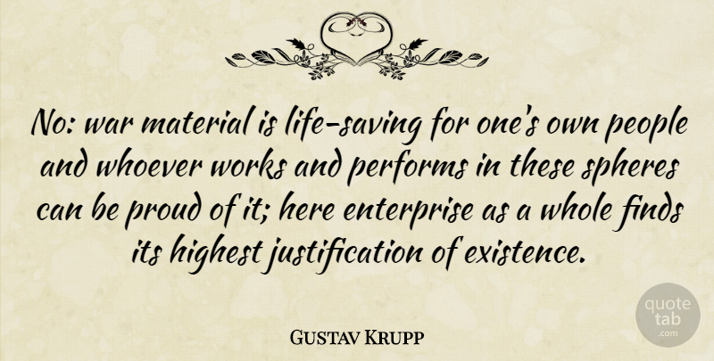 Gustav Krupp Quote About Enterprise, Finds, Highest, Material, People: No War Material Is Life...