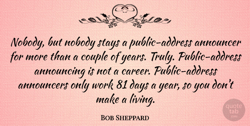 Bob Sheppard Quote About Announcer, Announcing, Couple, Days, Nobody: Nobody But Nobody Stays A...