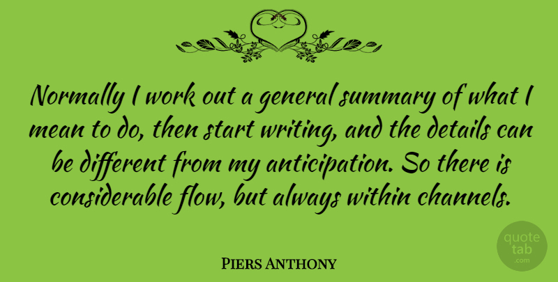 Piers Anthony Quote About Mean, Writing, Work Out: Normally I Work Out A...