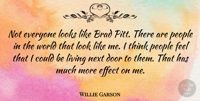 Willie Garson Quote About Brad, Effect, Next, People: Not Everyone Looks Like Brad...