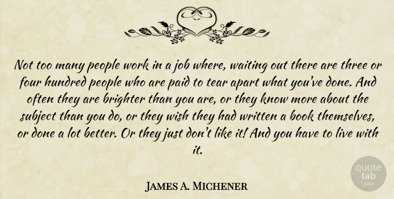 James A. Michener Quote About Jobs, Book, People: Not Too Many People Work...