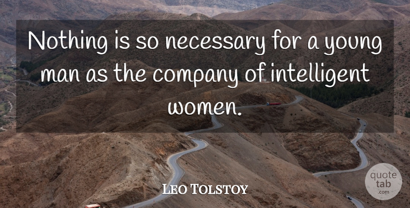 Leo Tolstoy Quote About Men, Intelligent, Changing Your Life: Nothing Is So Necessary For...