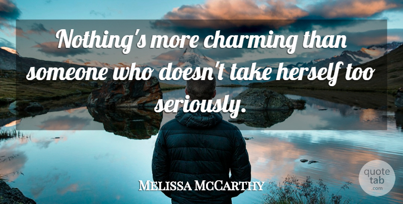Melissa McCarthy Quote About undefined: Nothings More Charming Than Someone...