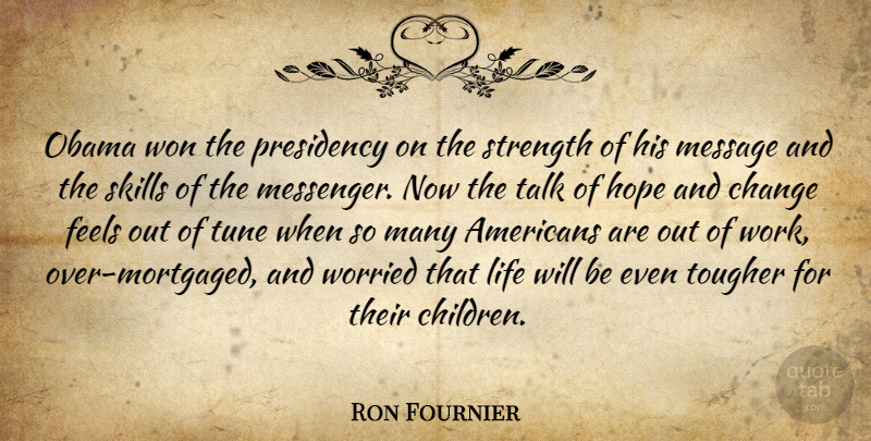 Ron Fournier Quote About Children, Skills, Tunes: Obama Won The Presidency On...
