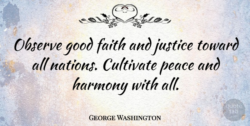 George Washington Quote About Peace, War, Inspiration: Observe Good Faith And Justice...