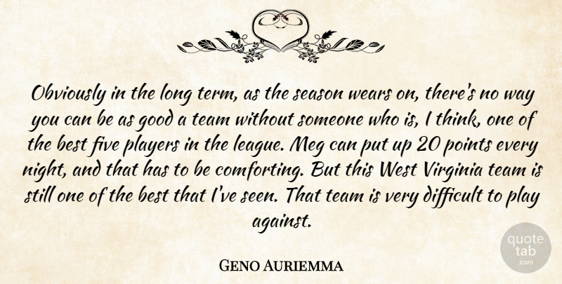 Geno Auriemma Quote About Best, Difficult, Five, Good, Obviously: Obviously In The Long Term...