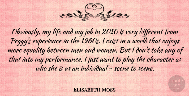 Elisabeth Moss Quote About Character, Enjoys, Equality, Exist, Experience: Obviously My Life And My...