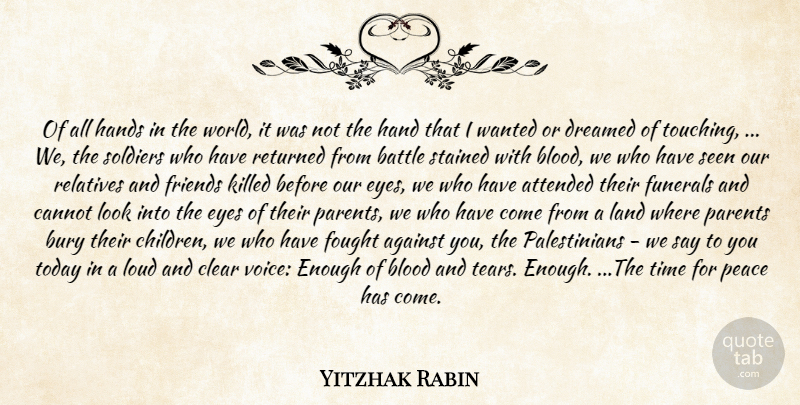 Yitzhak Rabin Quote About Against, Attended, Battle, Blood, Bury: Of All Hands In The...