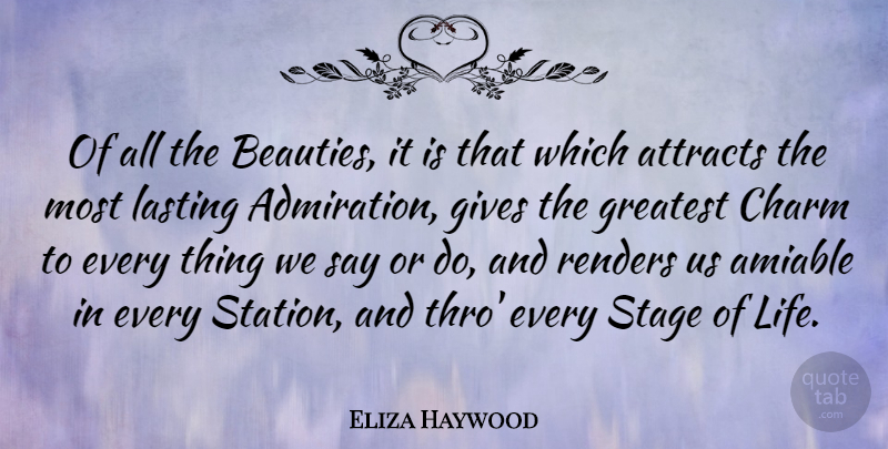 Eliza Haywood Quote About Giving, Admiration, Stage: Of All The Beauties It...