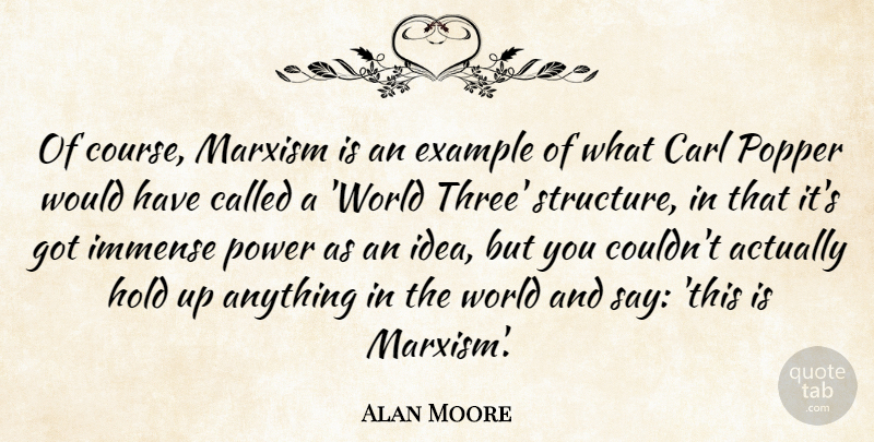 Alan Moore Quote About Ideas, Example, Three: Of Course Marxism Is An...