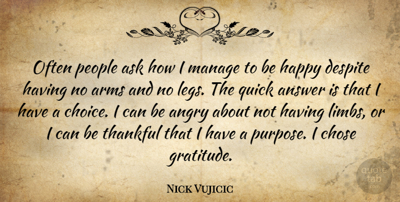 Nick Vujicic Quote About Gratitude, People, Being Thankful: Often People Ask How I...