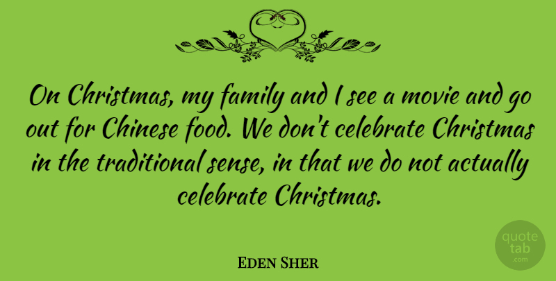 Eden Sher Quote About Celebrate, Chinese, Christmas, Family, Food: On Christmas My Family And...
