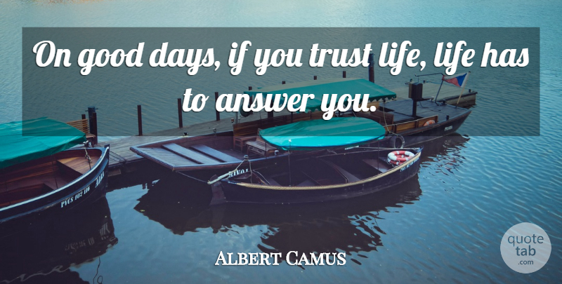 Albert Camus Quote About Good Day, Answers, Ifs: On Good Days If You...