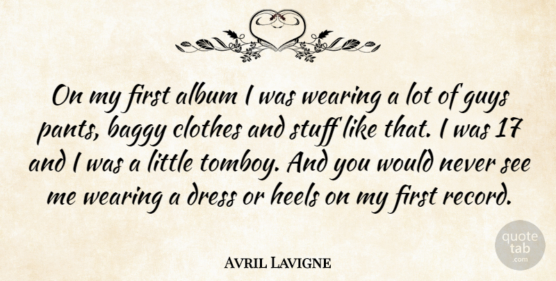 Avril Lavigne Quote About Motivational, Clothes, Guy: On My First Album I...