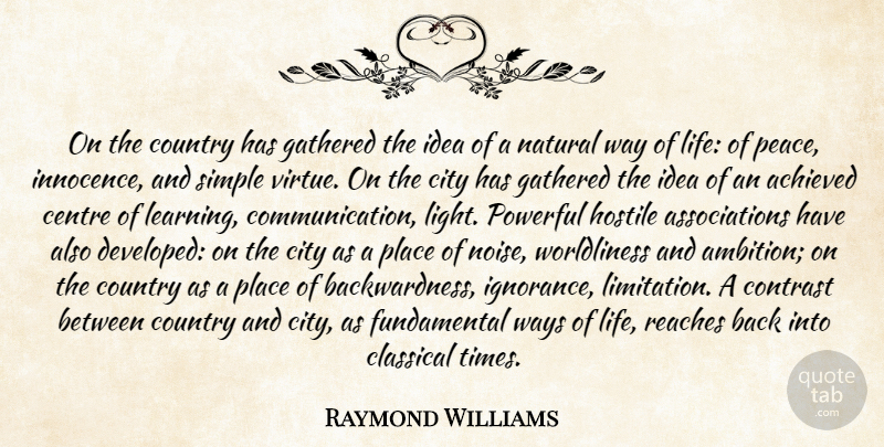 Raymond Williams Quote About Country, Powerful, Communication: On The Country Has Gathered...