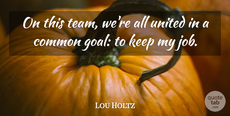 Lou Holtz Quote About Teamwork, Jobs, Nfl: On This Team Were All...