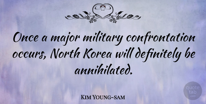 Kim Young-sam Quote About Military, Korea, Genocide: Once A Major Military Confrontation...