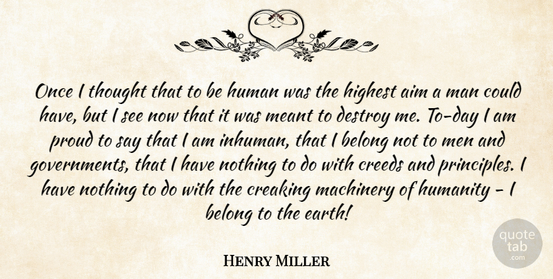 Henry Miller Quote About Men, Humanity, Earth: Once I Thought That To...