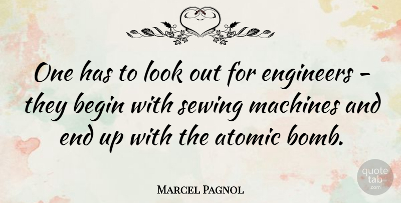 Marcel Pagnol Quote About Machines, Sewing: One Has To Look Out...