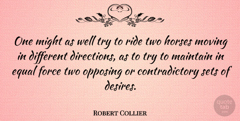 Robert Collier Quote About Horse, Moving, Two: One Might As Well Try...
