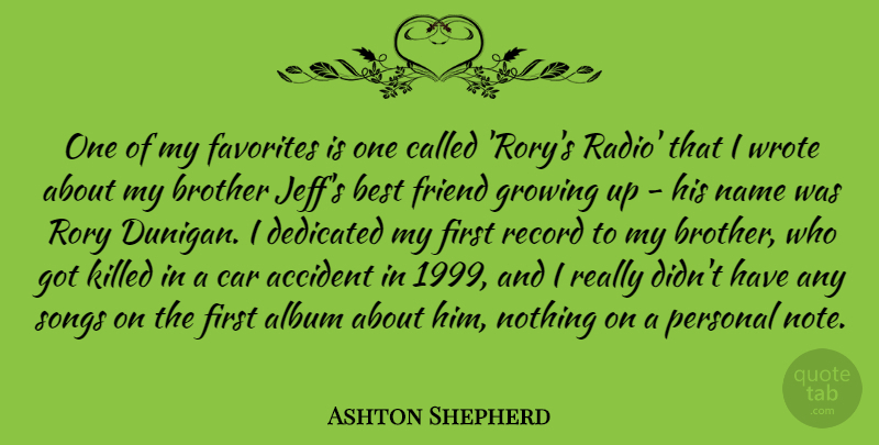 Ashton Shepherd Quote About Accident, Album, Best, Car, Dedicated: One Of My Favorites Is...