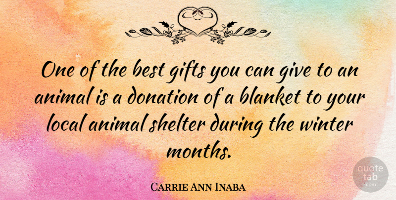 Carrie Ann Inaba Quote About Winter, Animal, Giving: One Of The Best Gifts...