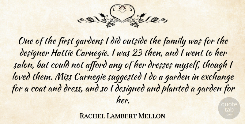 Rachel Lambert Mellon Quote About Afford, Carnegie, Coat, Designed, Designer: One Of The First Gardens...