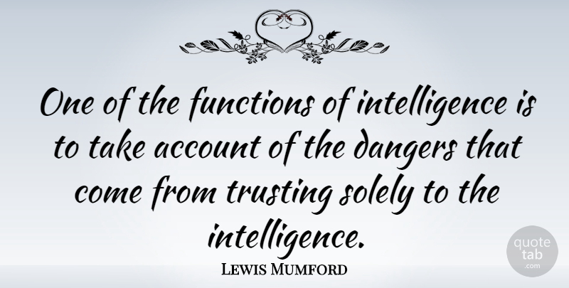Lewis Mumford Quote About Intelligence, Ironic, Irony: One Of The Functions Of...