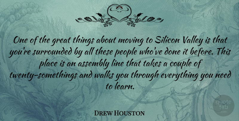 Drew Houston Quote About Assembly, Couple, Great, Line, People: One Of The Great Things...