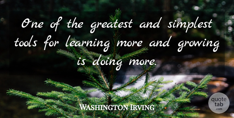 Washington Irving Quote About Age, Growing, Tools: One Of The Greatest And...