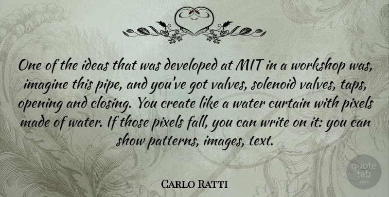 Carlo Ratti Quote About Curtain, Developed, Imagine, Mit, Opening: One Of The Ideas That...