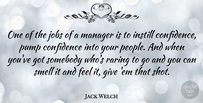 Jack Welch Quote About Inspirational, Jobs, Smell: One Of The Jobs Of...