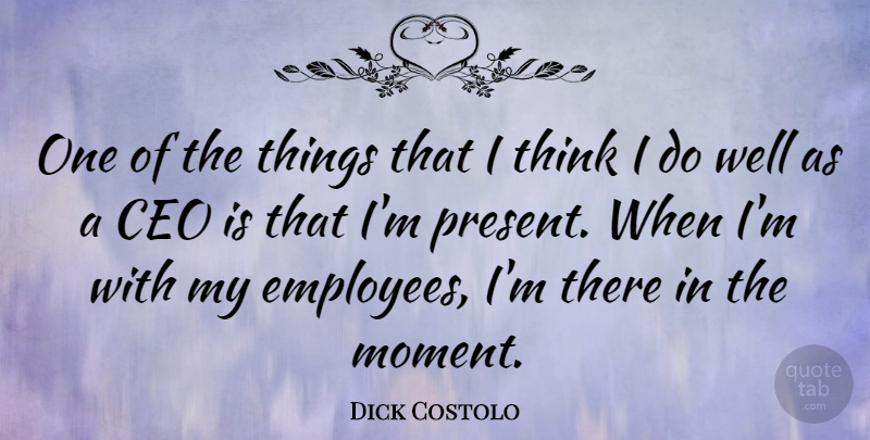 Dick Costolo Quote About Ceo: One Of The Things That...