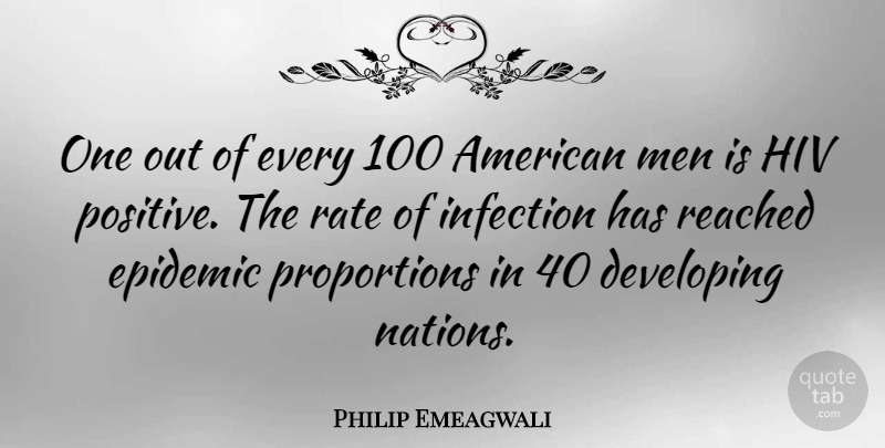 Philip Emeagwali Quote About Men, Epidemics, Hiv: One Out Of Every 100...