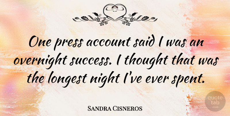Sandra Cisneros Quote About Night, Self Respect, Said: One Press Account Said I...