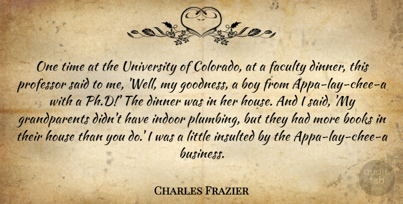 Charles Frazier Quote About Book, Boys, Grandparent: One Time At The University...