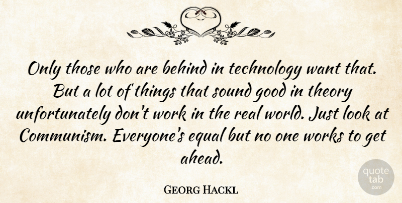 Georg Hackl Quote About Behind, Equal, Good, Sound, Technology: Only Those Who Are Behind...