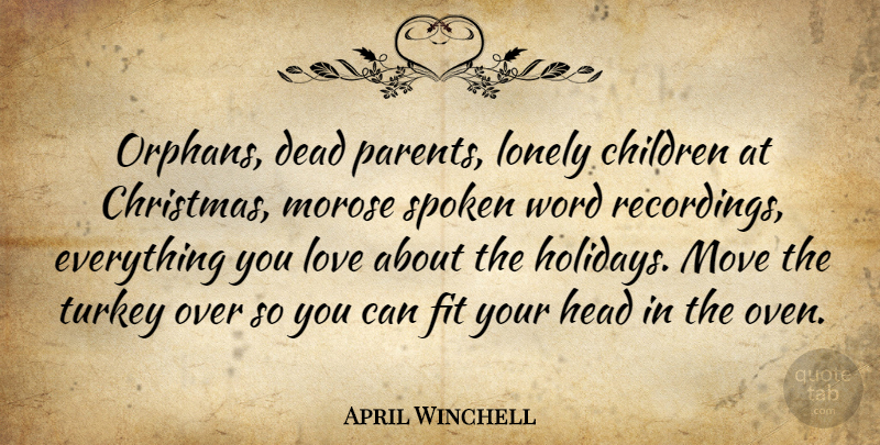 April Winchell Quote About Christmas, Lonely, Children: Orphans Dead Parents Lonely Children...