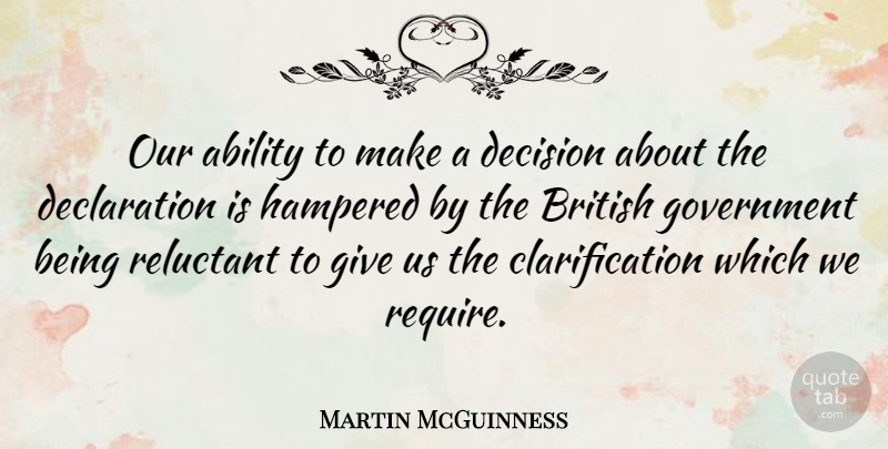 Martin McGuinness Quote About Government, Giving, Decision: Our Ability To Make A...