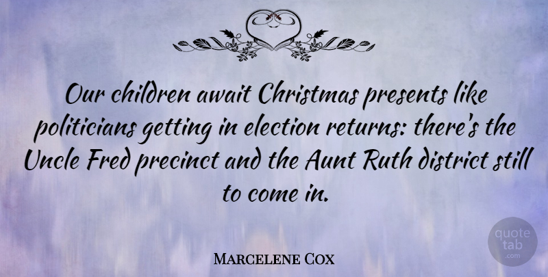 Marcelene Cox Quote About Await, Children, Christmas, District, Fred: Our Children Await Christmas Presents...
